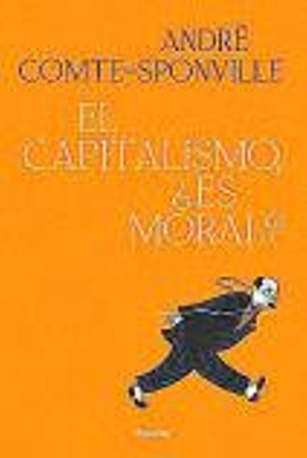 ANDRÉ COMTE-SPONVILLA. El capitalismo, ¿es moral?. Paidós, 214 páginas, 18 €.