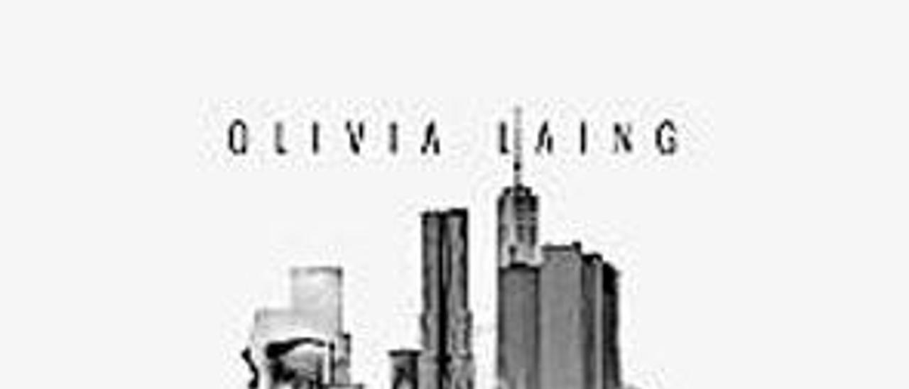 La ciudad solitaria - Aventuras del arte de estar solo - Olivia Laing - Editorial Capital - Swing, 2017. 288 páginas, 18,75 euros