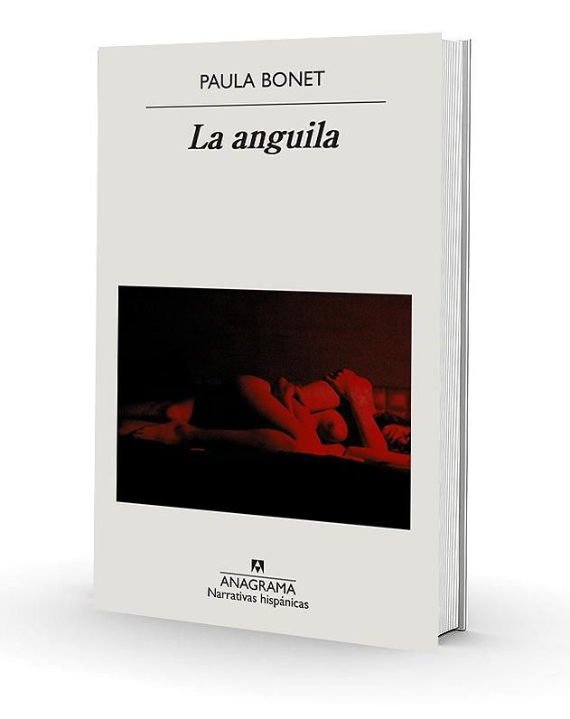 La Anguila. Paula Bonet. Anagrama 2021. 236 páginas.