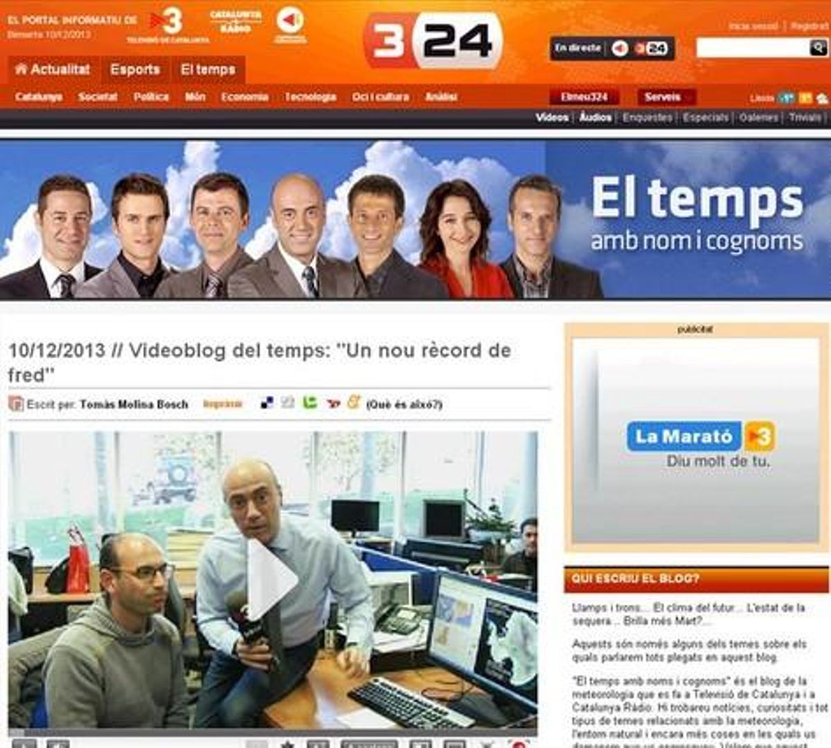 Una imatge del videoblog del temps del canal 3/24. Una imatge del videoblog del temps del canal 3/24.