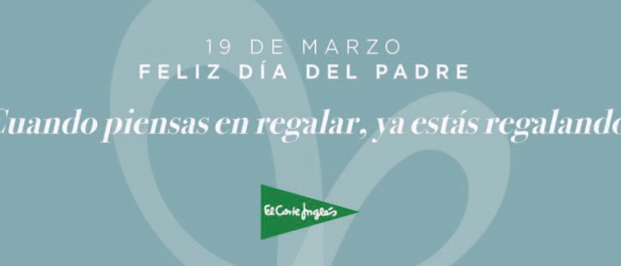 ‘Cuando piensas en regalar ya estás regalando’, la campaña para el día del padre de el corte inglés