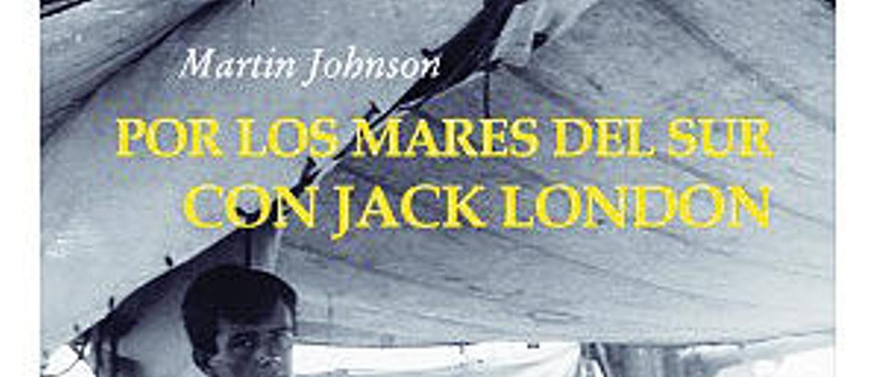 Por los mares del sur con Jack London | MARTIN JOHNSON| Ediciones del Viento, 296 páginas