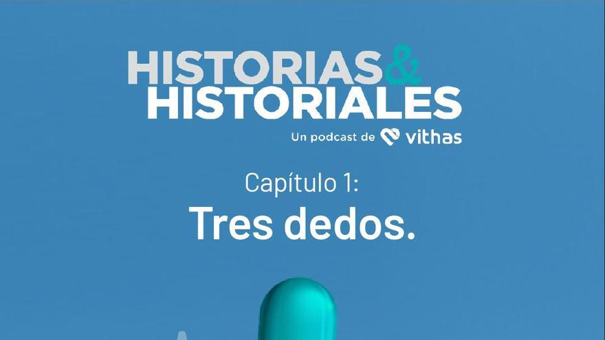 Vithas lanza ‘Tres dedos’, el primer capítulo de su podcast “Historias &amp; Historiales”