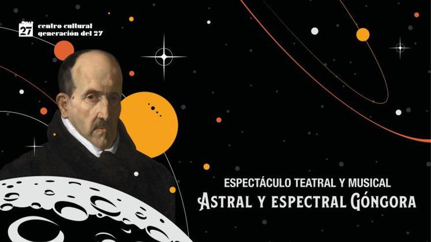 Góngora Astral y Espectral. Espectáculo Teatral y musical
