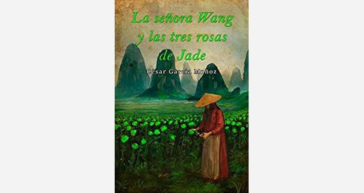 'La señora Wang y las tres rosas de Jade', de César García Muñoz