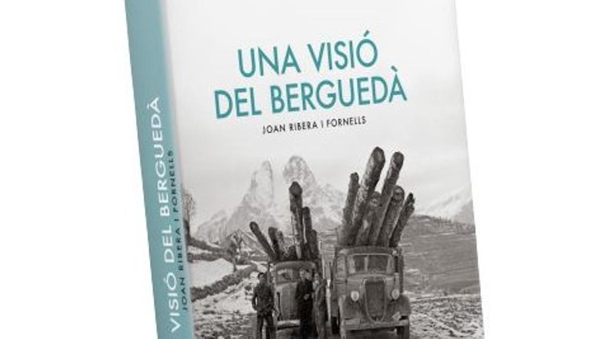 Llibre 'Una visió del Berguedà: Joan Ribera i Fornells'