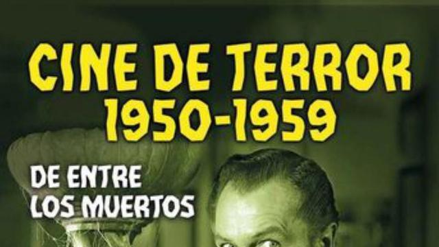Carlos Aguilar Cine de terror 1950-1959. De entre los muertos Prólogo de Roger Corman Desfiladero 304 páginas / 21,90 euros