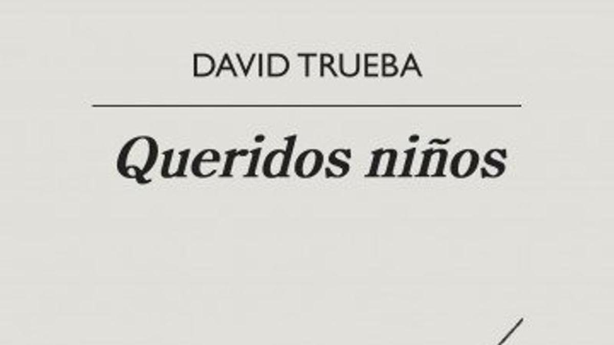 Portada de 'Queridos niños', de David Trueba.