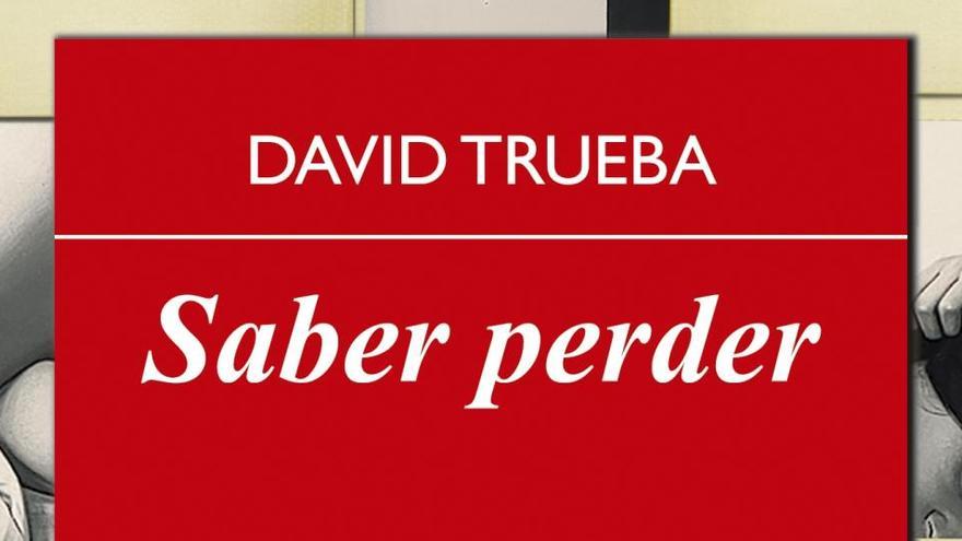 Portada de &#039;Saber Perder&#039;, de David Trueba.