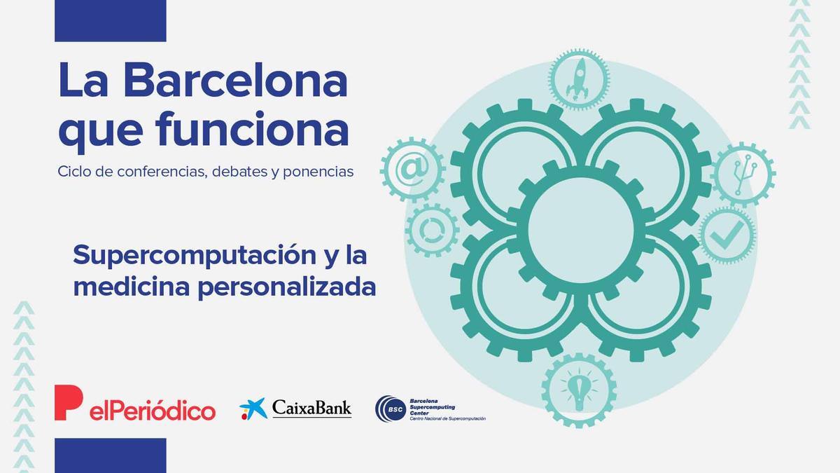 Resumen del evento "La Barcelona que funciona: supercomputación y la medicina personalizada".