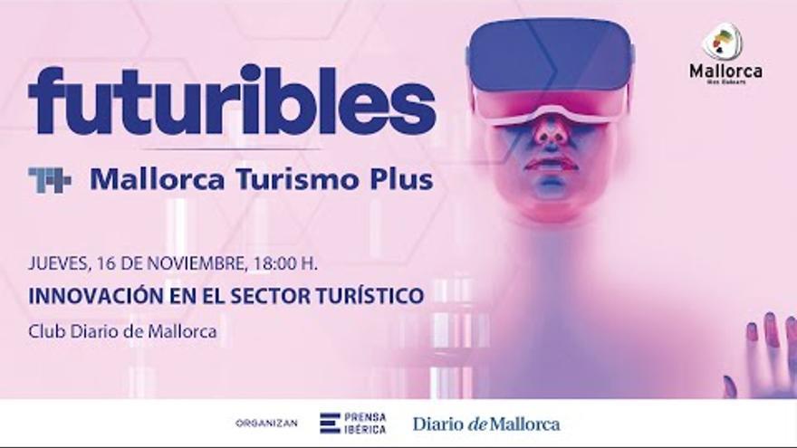 Sigue en directo el foro Futuribles Mallorca Turismo Plus