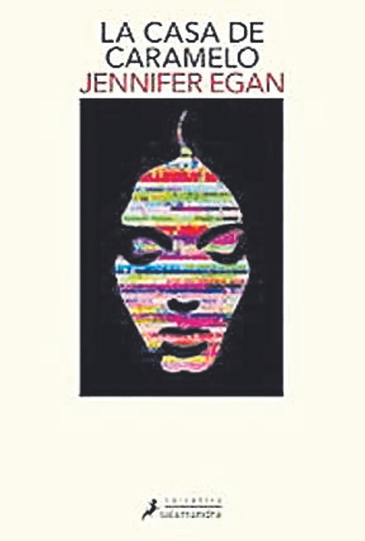 Jennifer Egan  La casa de caramelo   Salamandra  432 páginas / 23 euros