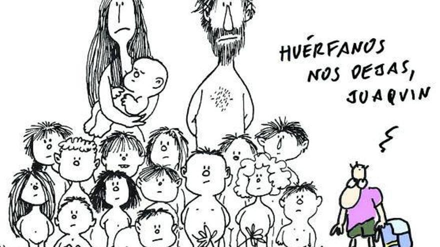 «Quino era 
un filósofo 
de la vida con 
el que aprendí 
a quejarme»