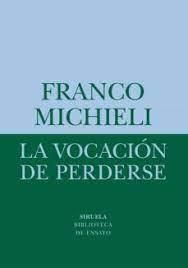 Franco Michieli, “La vocación de perderse”.