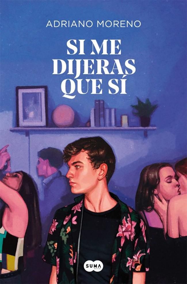 Portada del libro 'Si me dijeras que sí' de Adriano Moreno