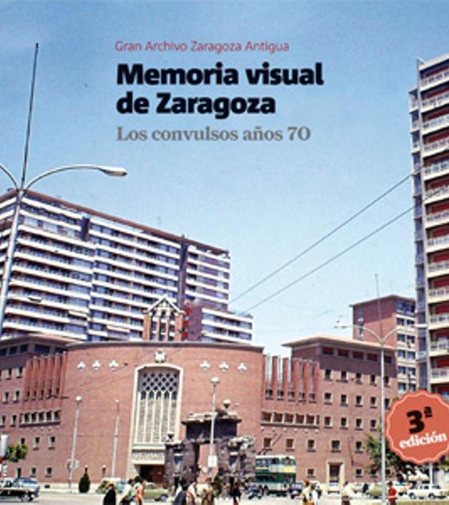 MEMORIA VISUAL DE ZARAGOZA. Los convulsos años 70