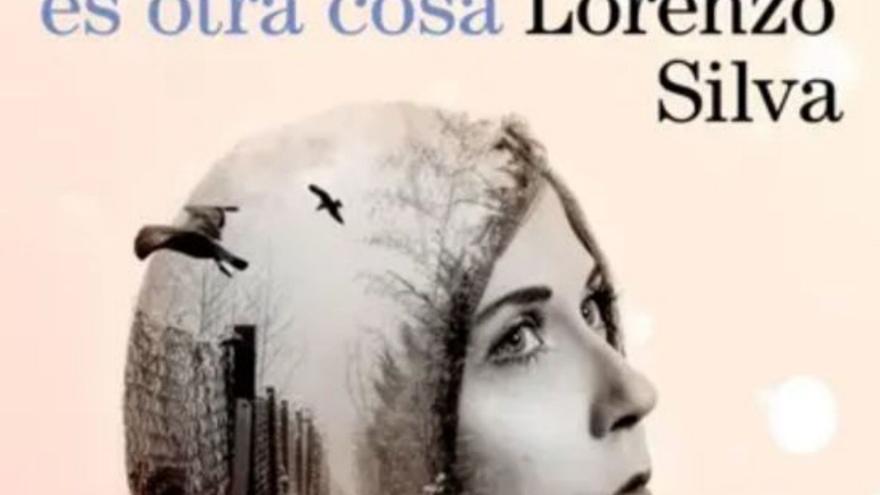 Portada de 'La vida es otra cosa', de Lorenzo Silva.