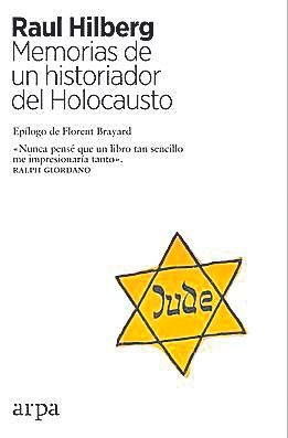 RAUL HILBERG. Memorias de un historiador del Holocausto. Arpa, 224 páginas, 17,90€.