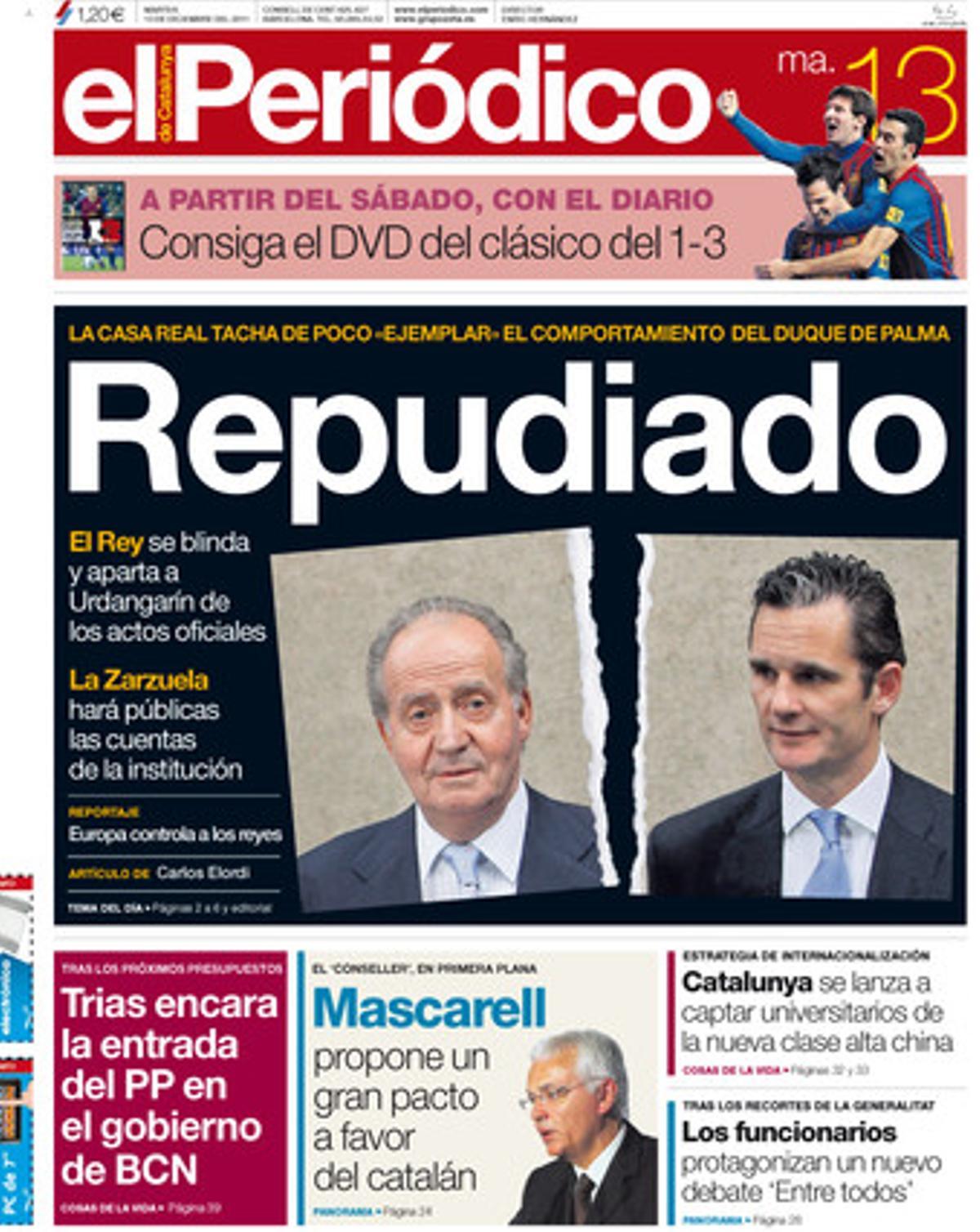 Repudiat. La Casa del Rei titlla de poc exemplar el comportament del duc de Palma. El Rei es blinda i aparta Urdangarin dels actes oficials. Portada publicada el 13 de desembre del 2011.