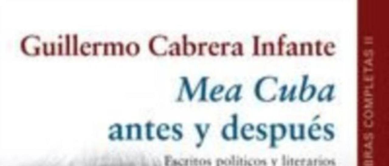 Mea Cuba antes y después | Guillermo Cabrera Infante | Galaxia Gutenberg 2015, 1.266 páginas, 39 euros