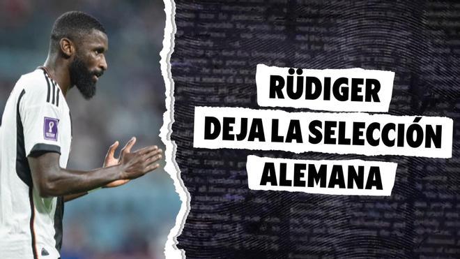 Rüdiger se retira de la selección para centrarse en el Real Madrid