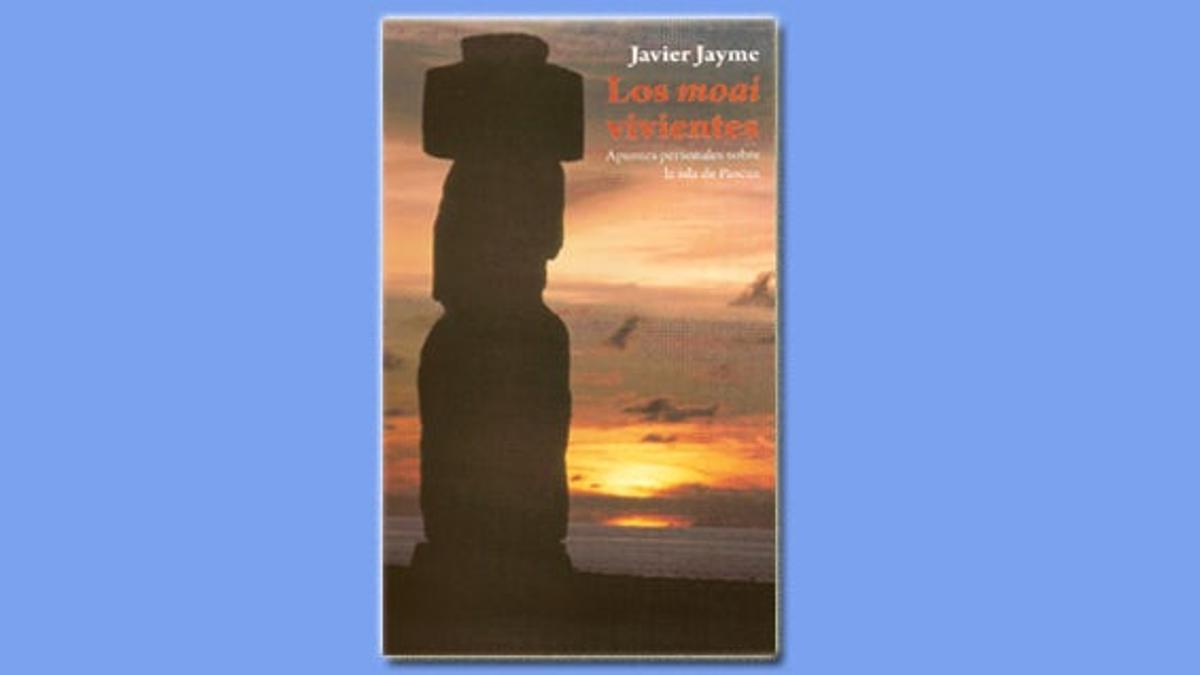 &quot;Los moai vivientes. Apuntes personales sobre la isla de Pascua&quot; de Javier Jayme