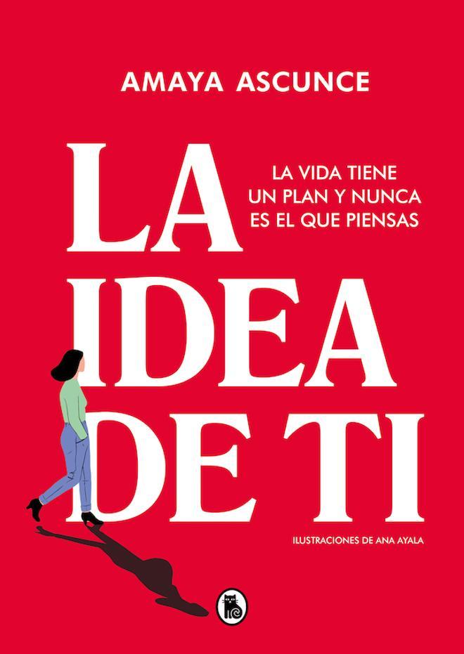 El libro 'La idea de ti: La vida tiene un plan y nunca es el que piensas', de Amaya Ascunce (Bruguera).