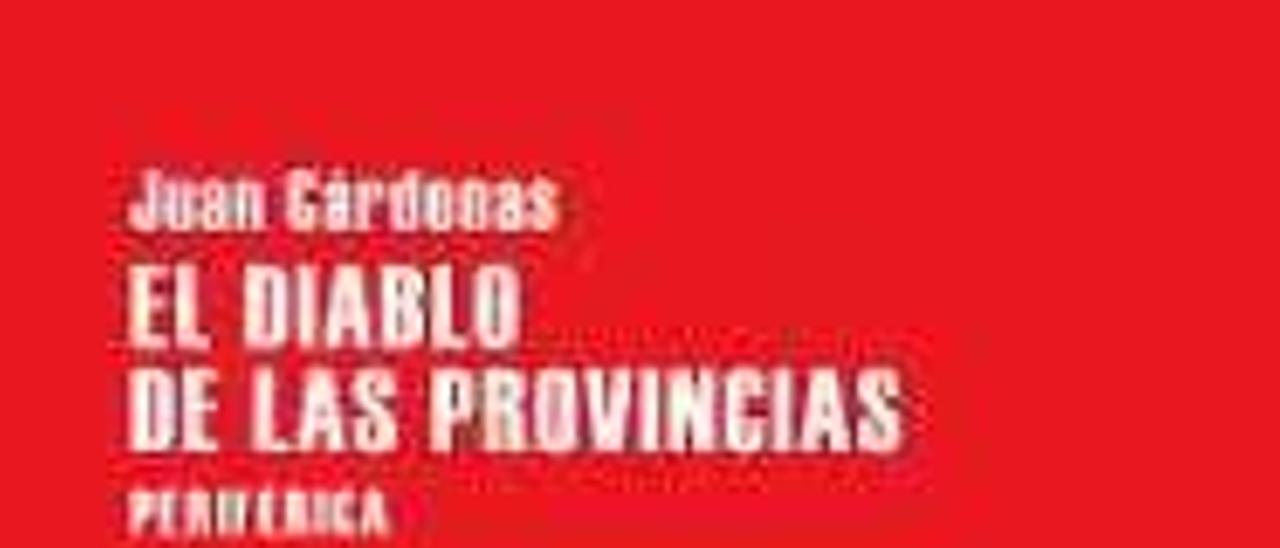 El diablo de las provincias - Juan Cárdenas - Periférica - 174 páginas