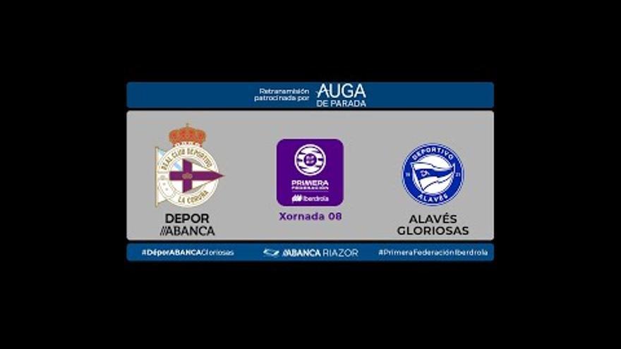 DIRECTO | Dépor Abanca - Alavés Gloriosas