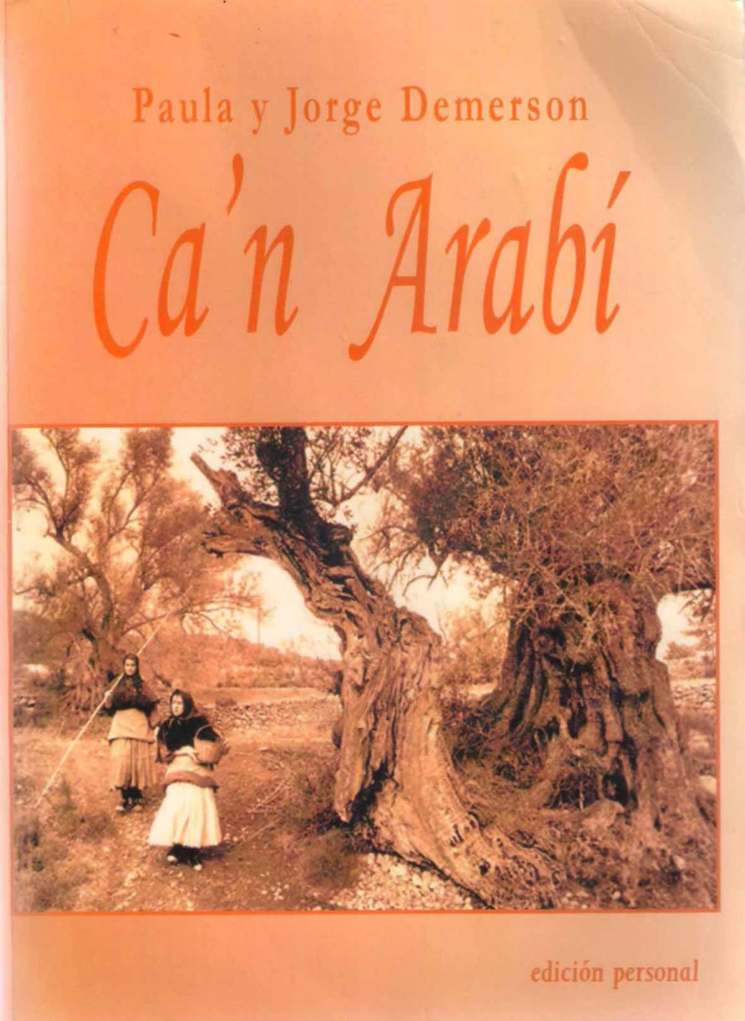 ‘Ca’n Arabí, novel·la costumista i intimista que narra la vida d’una família eivissenca, representativa de la pagesia de finals del segle XVIII. Recull els costums d’aquell moment que el matrimoni Demerson va recopilar de documents històrics.  