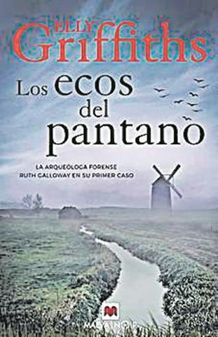 Elly Griffiths · Los ecos del pantano · Un nou cas per a l’arqueòloga forense Ruth Galloway, que viu en una caseta al comtat de Norfolk. Quan la policia troba uns ossos prop d’aquest indret, se sospita que poden tenir relació amb l’afer d’una nena desapareguda deu anys abans. Però les restes daten de l’edat de ferro i la Ruth continua ajudant l’inspector Harry Nelson a vincular aquest cas amb rituals prehistòrics.