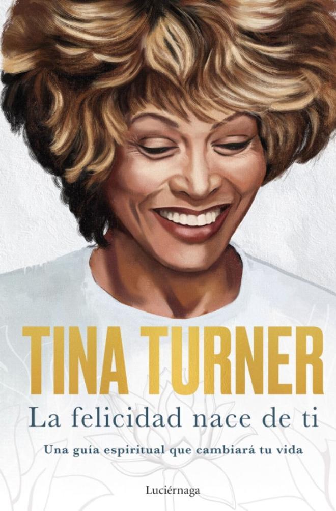 ´Tina Turner, la felicidad nace de ti