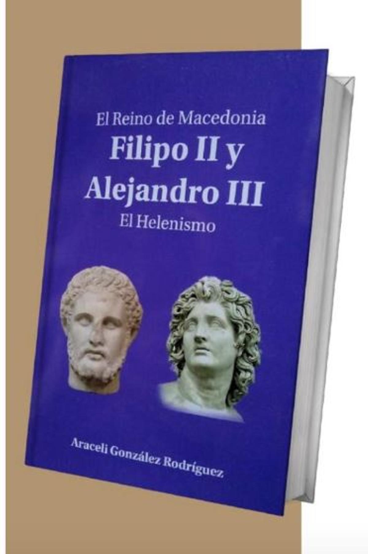 Portada de la obra de Araceli González, sobre Filipo de Macedonia y Alejandro Magno.