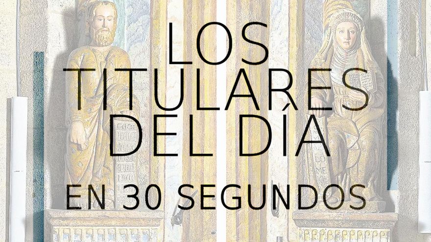 Los titulares del día en 30 segundos, 30 de julio