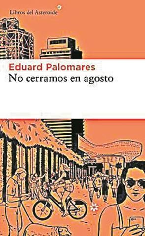 No cerramos en agosto · Eduard Palomares · La Barcelona del turisme massiu i els lloguers impossibles és l’escenari de les aventures i desventures de Jordi Viassolo, un becari que s’ha de fer càrrec d’una agència de detectius durant el mes d’agost amb l’únic encàrrec de tenir-la oberta. Però l’aparició d’un home que assegura que la seva dona ha desaparegut comença a complicar l’existència del Jordi, que s’ha de posar les piles.