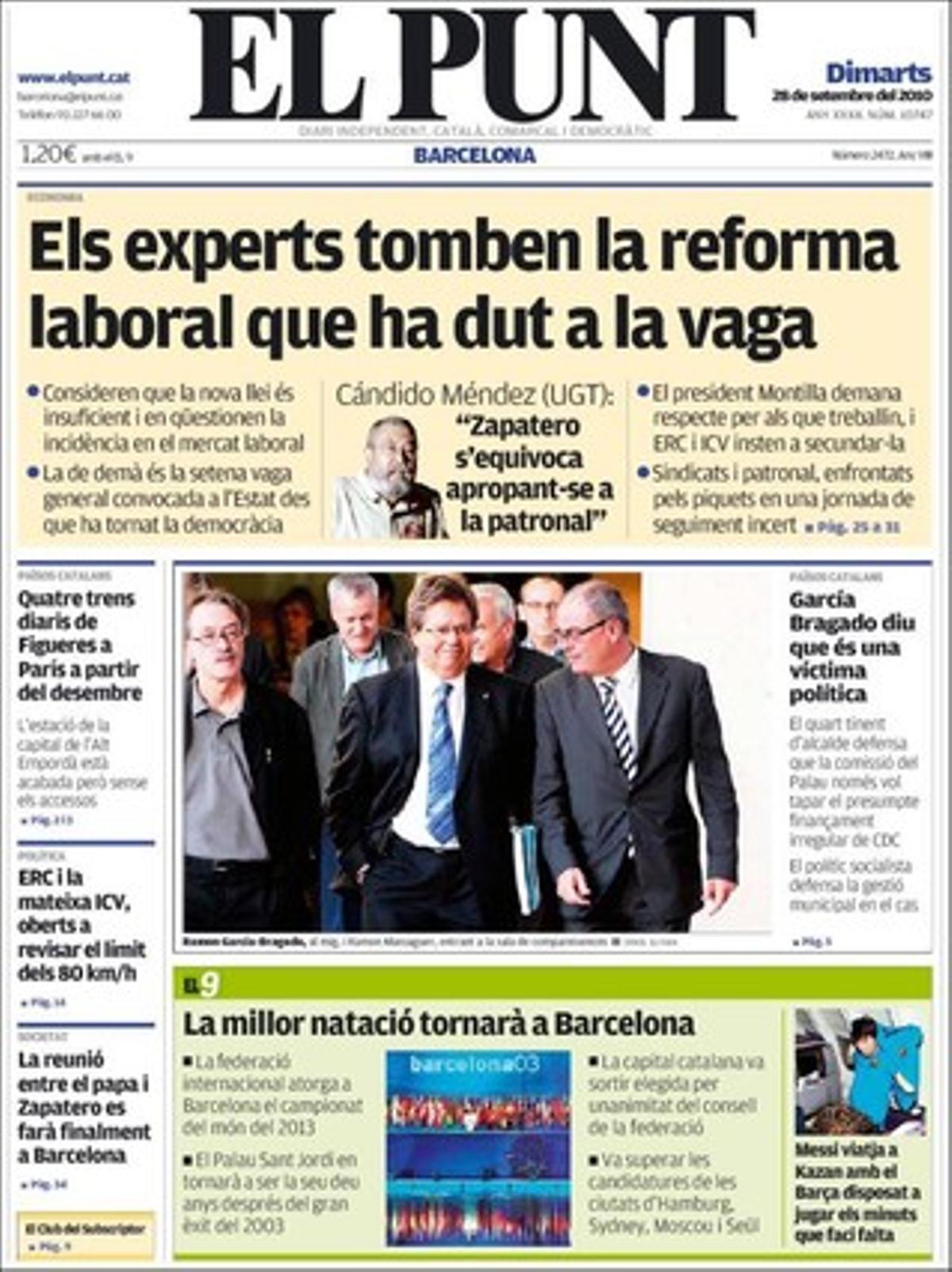 ’El Punt’ ressalta que els experts suspenen amb insuficient la reforma laboral que propiciarà la vaga de demà i destaca que l’estació ferroviària de Figueres està a punt, encara que els seus accessos són insuficients, per despatxar quatre trens diaris a París a partir de desembre. També explica a les pàgines interiors que factors genètics expliquen per què la grip A va ser més greu en certs pacients, segons un estudi d’investigadors de la Vall d’Hebron.