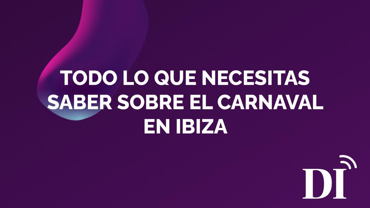 PODCAST | Todo lo que necesitas saber sobre carnaval en Ibiza