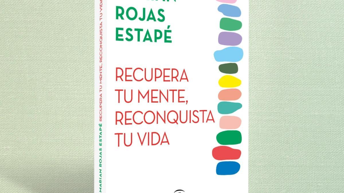 Descubre 'Recupera tu mente, reconquista tu vida', el nuevo libro de autoayuda de Marian Rojas Estapé