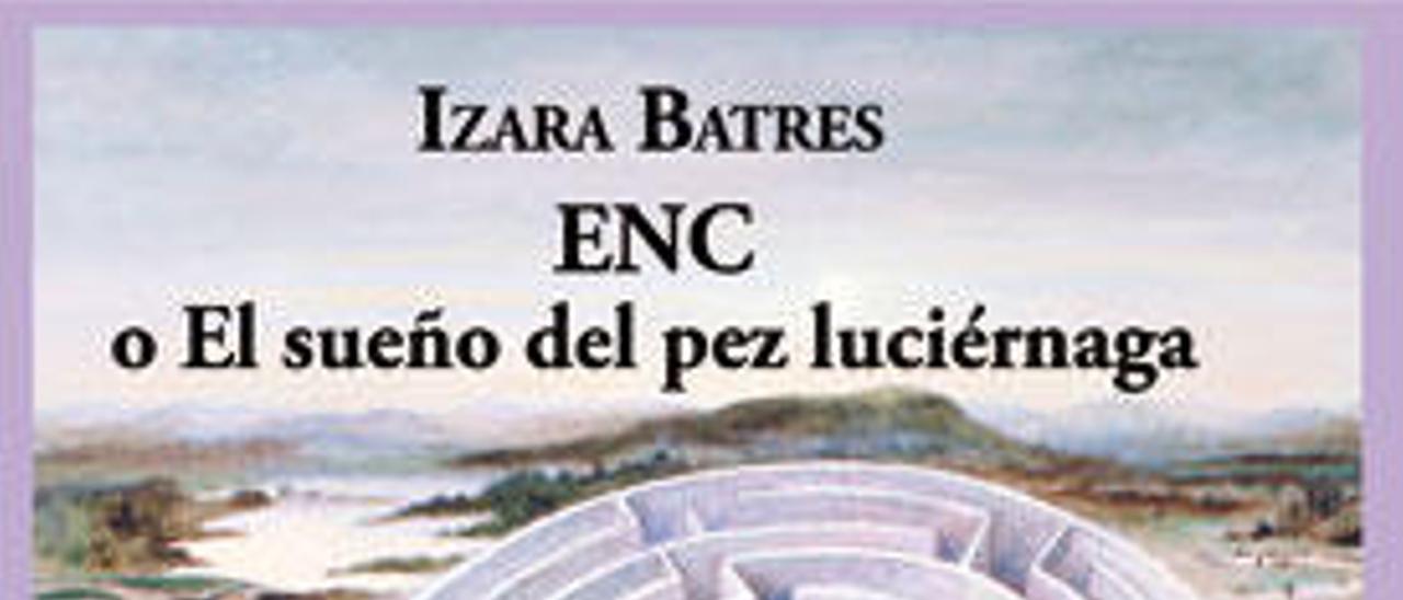 ENC o El sueño del pez luciérnaga 123 - IZARA BATRES - Ediciones Yorki