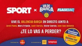 Sigue el Valencia - Barça en streaming junto a SPORT y Va de Barça