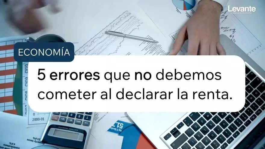 Los cinco errores que no debes cometer en la declaración de la renta.