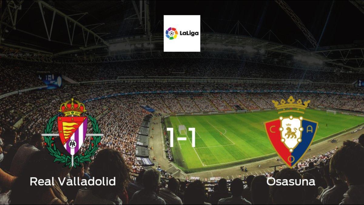 Real Valladolid and Osasuna ended the game with a 1-1 draw at José Zorrilla