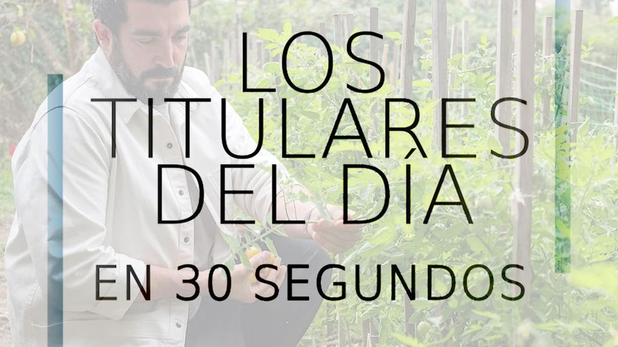 Los titulares del día en 30 segundos, 23 de julio