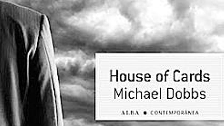 House of Cards | MICHAEL DOBBS | Alba 2014, 448 páginas
