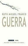 RUTH MIGUEL FRANCO. Guerra. Huerga y Fierro Editores, 70 págs., 12 €.