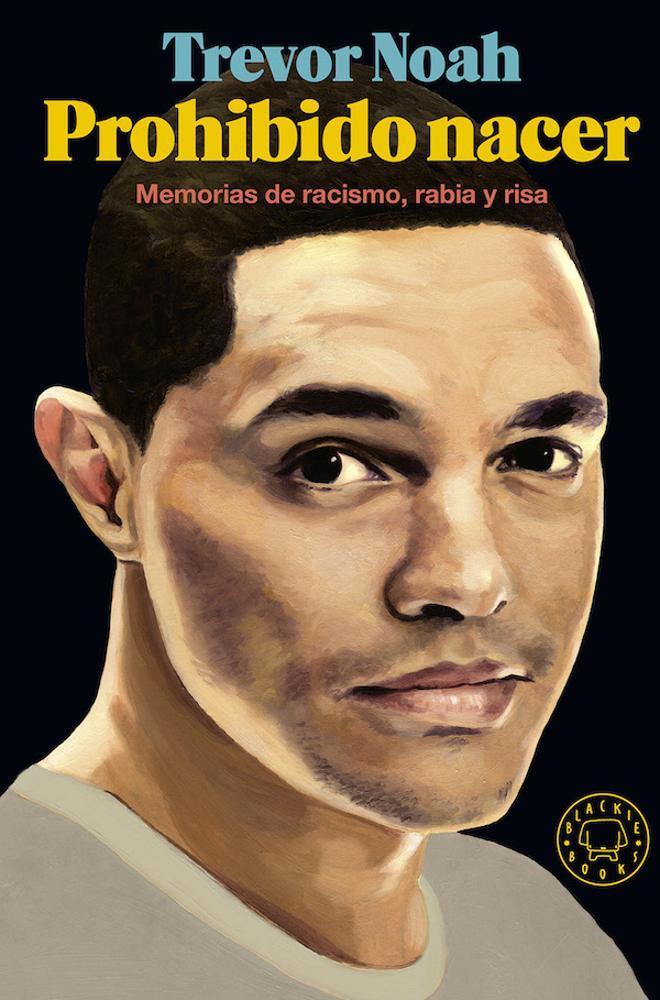 ‘Prohibido nacer’, de Trevor Noah (Blackie Books)