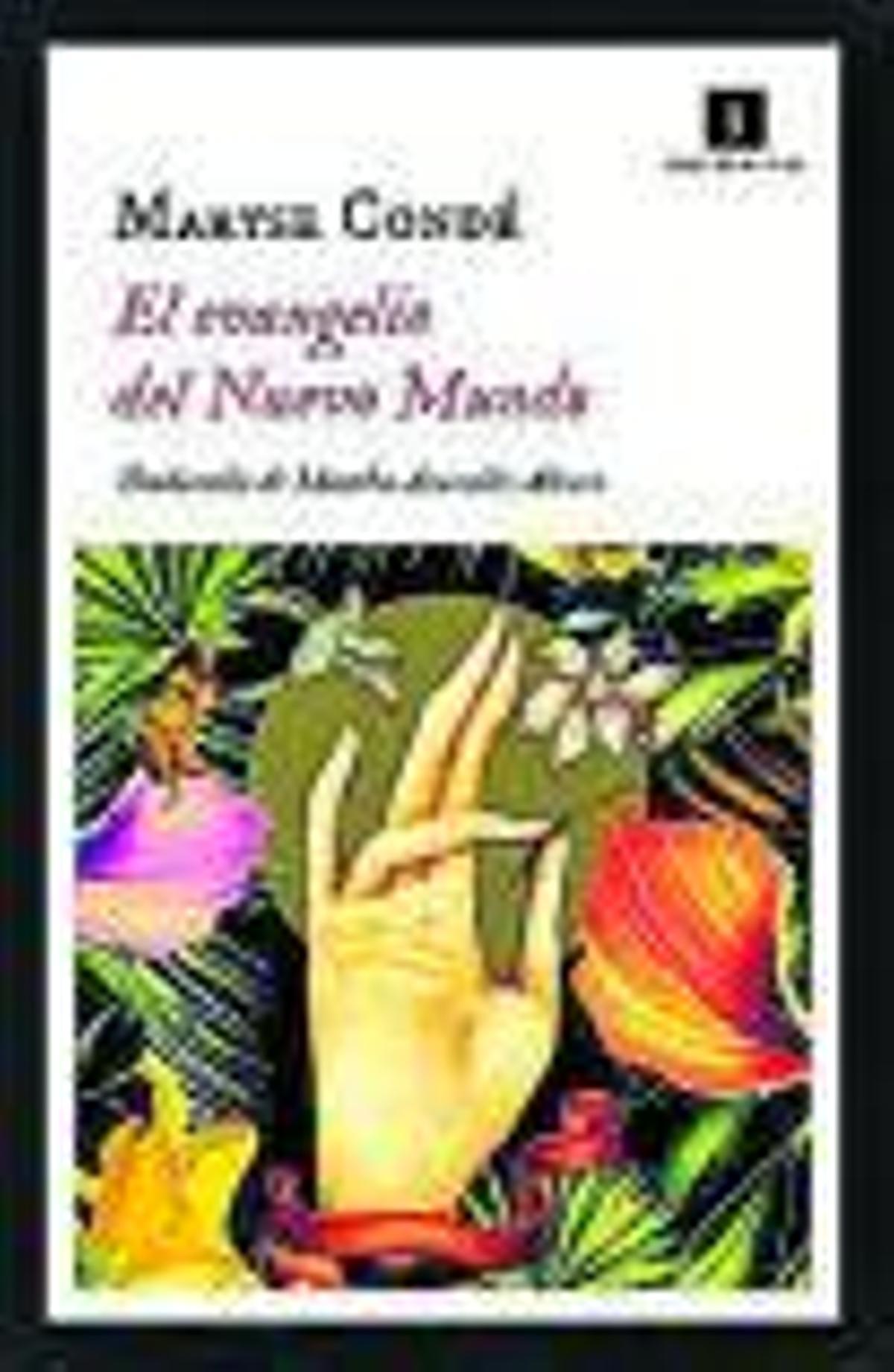 MARYSÉ CONDÉ. El evangelio del Nuevo Mundo. Traducción de Martha A. Alonso. Impedimenta, 350 páginas, 22,75 €.