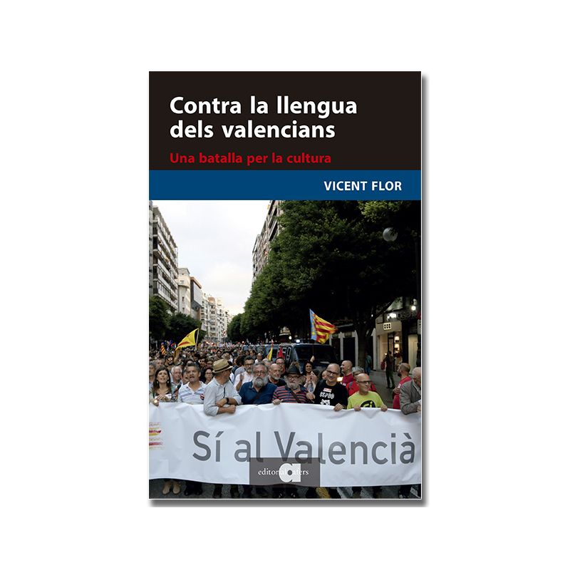 'Contra la llengua dels valencians. Una batalla per la cultura' de Vicent Flor