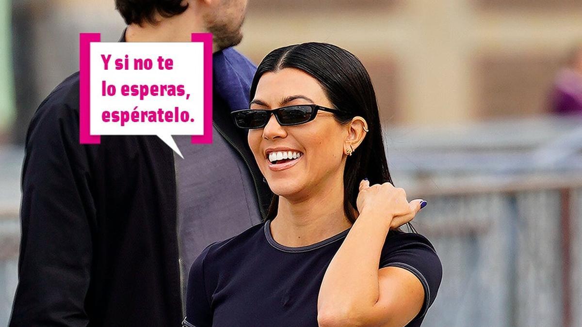 Kourtney Kardashian: "Y si no te lo esperas, espératelo"