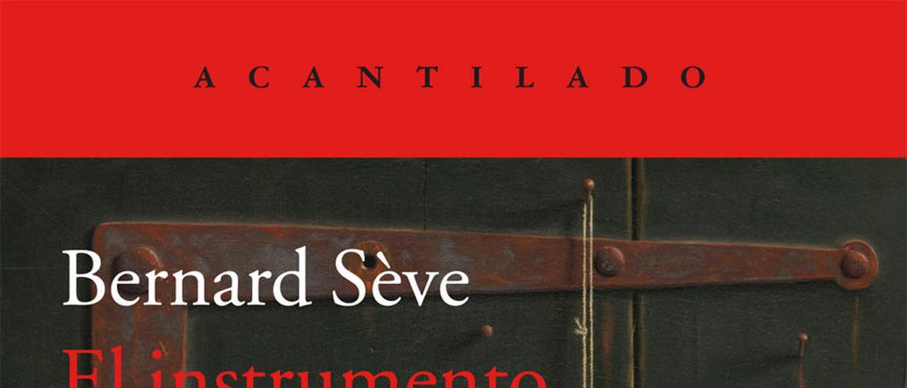 El instrumento musical. Un estudio filosófico - Bernard Sève - Acantilado, 448 páginas